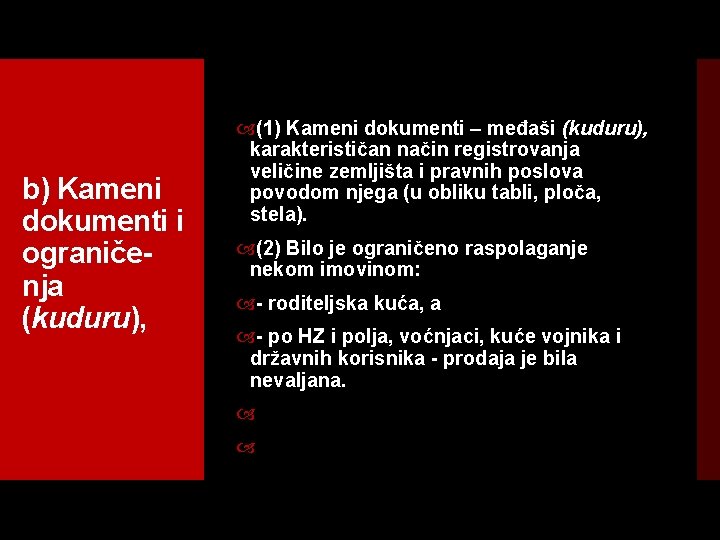 b) Kameni dokumenti i ograniče nja (kuduru), (1) Kameni dokumenti – međaši (kuduru), karakterističan