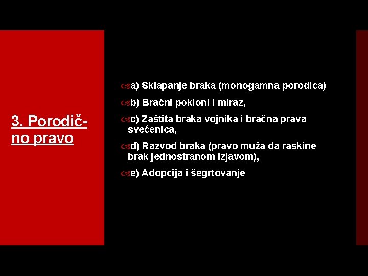  a) Sklapanje braka (monogamna porodica) b) Bračni pokloni i miraz, 3. Porodič no