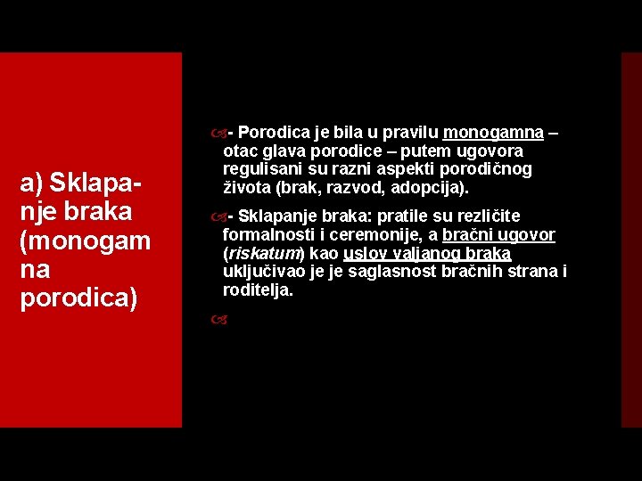 a) Sklapa nje braka (monogam na porodica) Porodica je bila u pravilu monogamna –