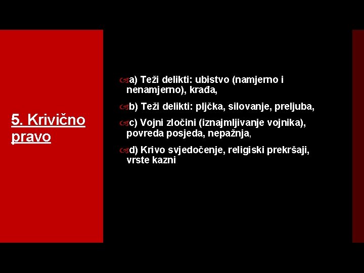  a) Teži delikti: ubistvo (namjerno i nenamjerno), krađa, 5. Krivično pravo b) Teži