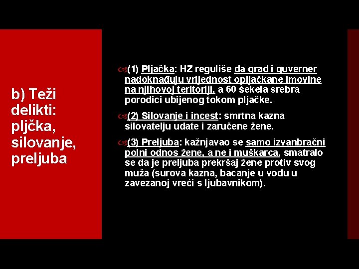 b) Teži delikti: pljčka, silovanje, preljuba (1) Pljačka: HZ reguliše da grad i guverner