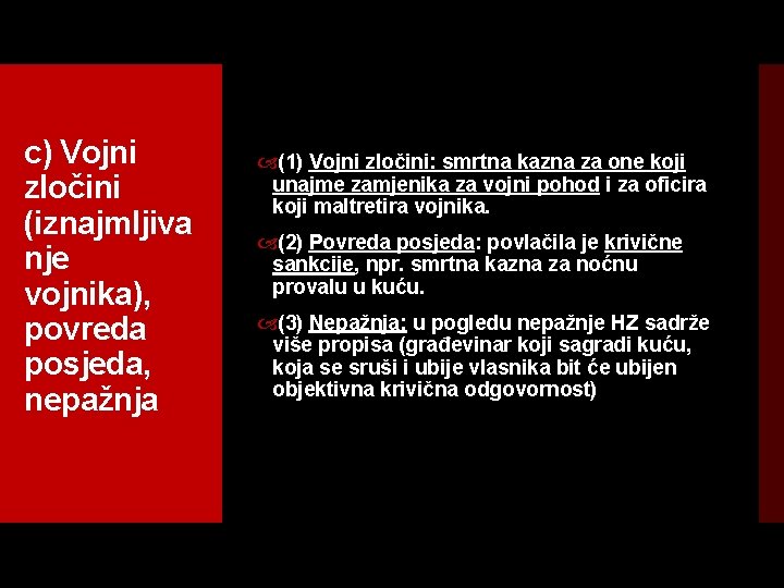 c) Vojni zločini (iznajmljiva nje vojnika), povreda posjeda, nepažnja (1) Vojni zločini: smrtna kazna