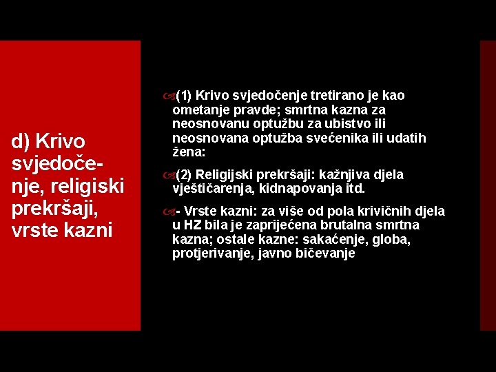 d) Krivo svjedoče nje, religiski prekršaji, vrste kazni (1) Krivo svjedočenje tretirano je kao