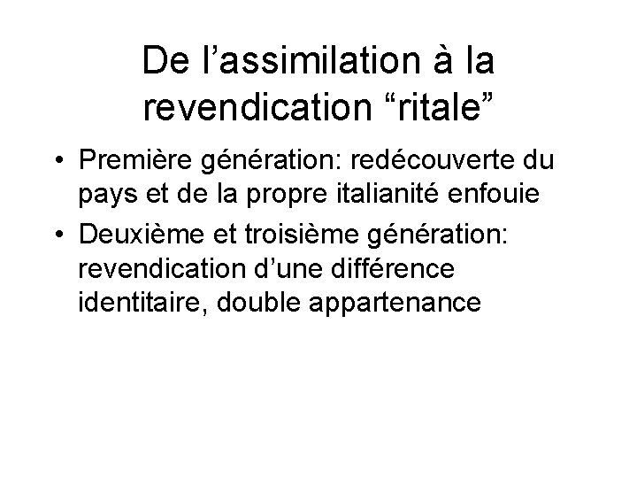 De l’assimilation à la revendication “ritale” • Première génération: redécouverte du pays et de