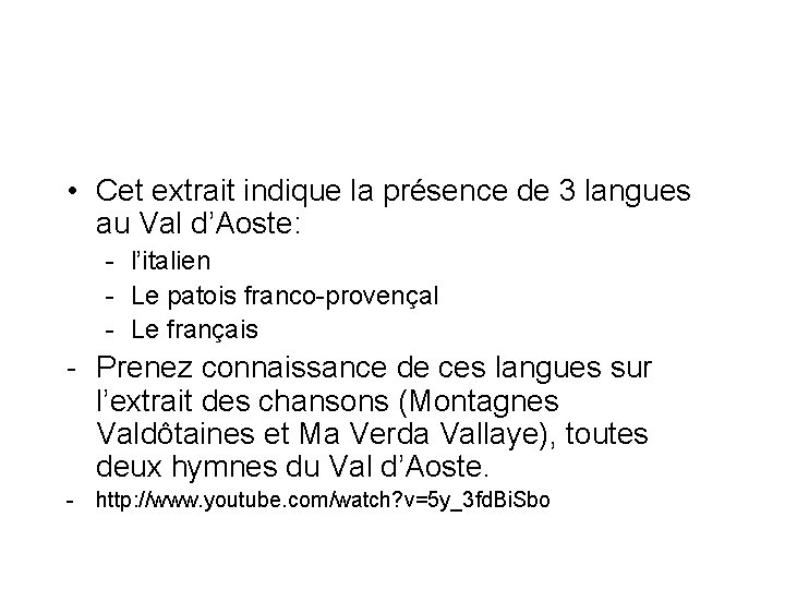  • Cet extrait indique la présence de 3 langues au Val d’Aoste: -