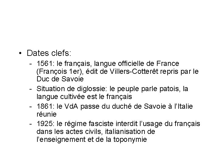  • Dates clefs: - 1561: le français, langue officielle de France (François 1