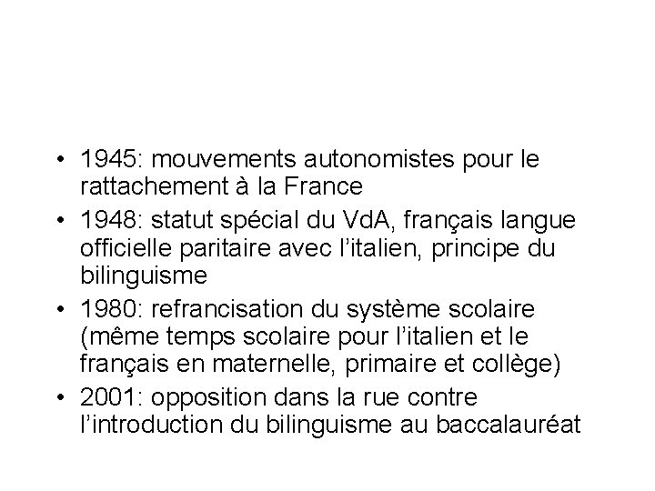  • 1945: mouvements autonomistes pour le rattachement à la France • 1948: statut