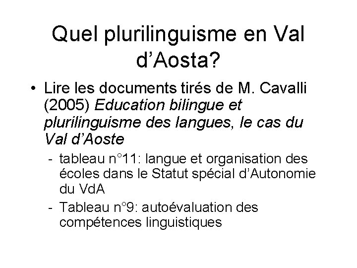 Quel plurilinguisme en Val d’Aosta? • Lire les documents tirés de M. Cavalli (2005)