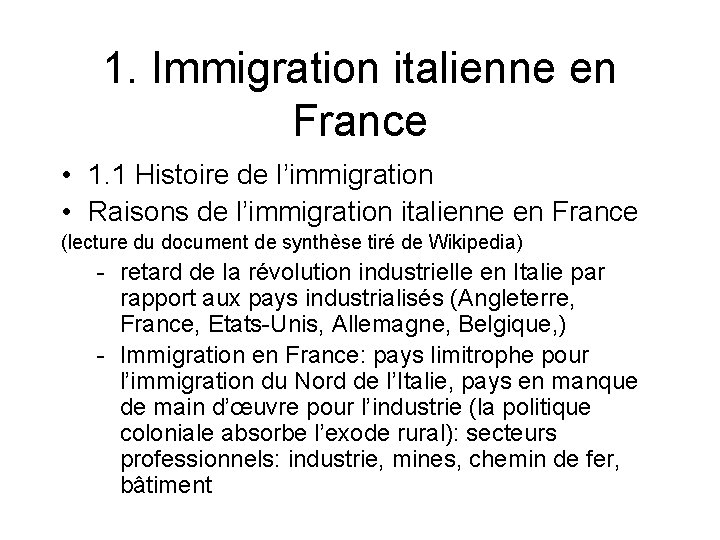 1. Immigration italienne en France • 1. 1 Histoire de l’immigration • Raisons de