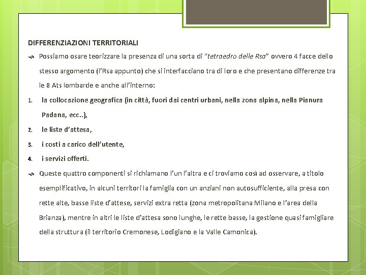 DIFFERENZIAZIONI TERRITORIALI Possiamo osare teorizzare la presenza di una sorta di “tetraedro delle Rsa”