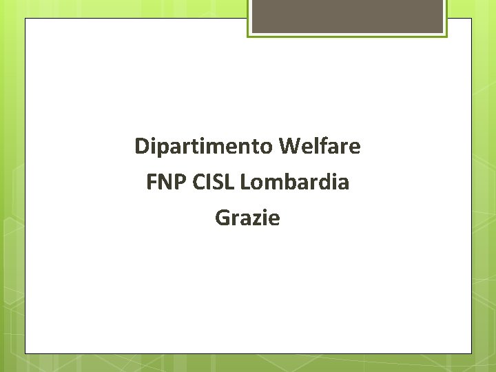 Dipartimento Welfare FNP CISL Lombardia Grazie 