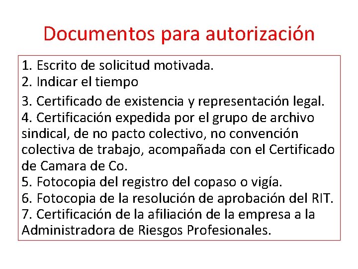 Documentos para autorización 1. Escrito de solicitud motivada. 2. Indicar el tiempo 3. Certificado