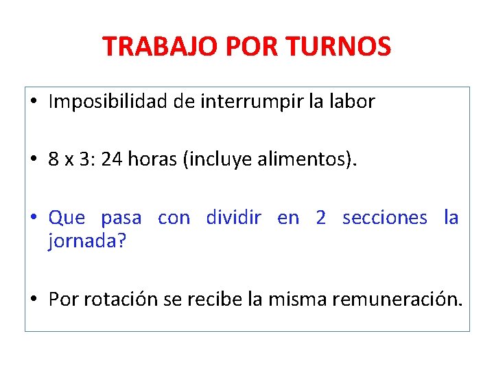 TRABAJO POR TURNOS • Imposibilidad de interrumpir la labor • 8 x 3: 24