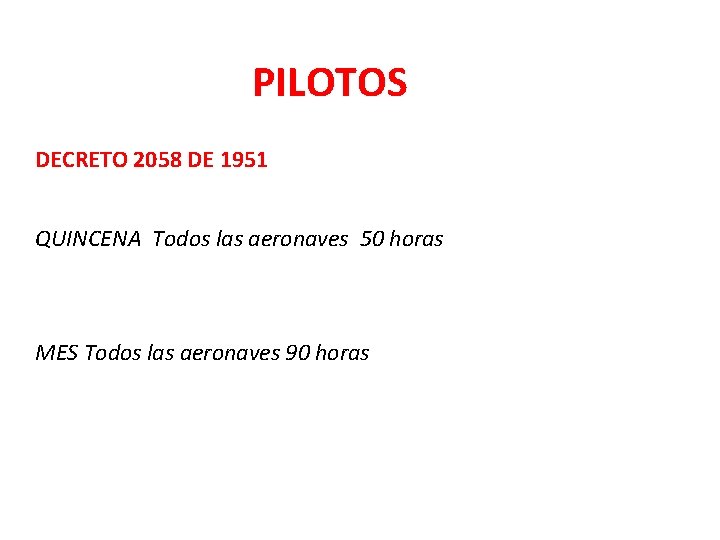 PILOTOS DECRETO 2058 DE 1951 QUINCENA Todos las aeronaves 50 horas MES Todos las