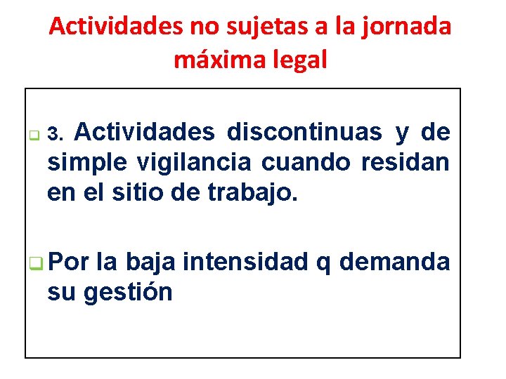 Actividades no sujetas a la jornada máxima legal q Actividades discontinuas y de simple