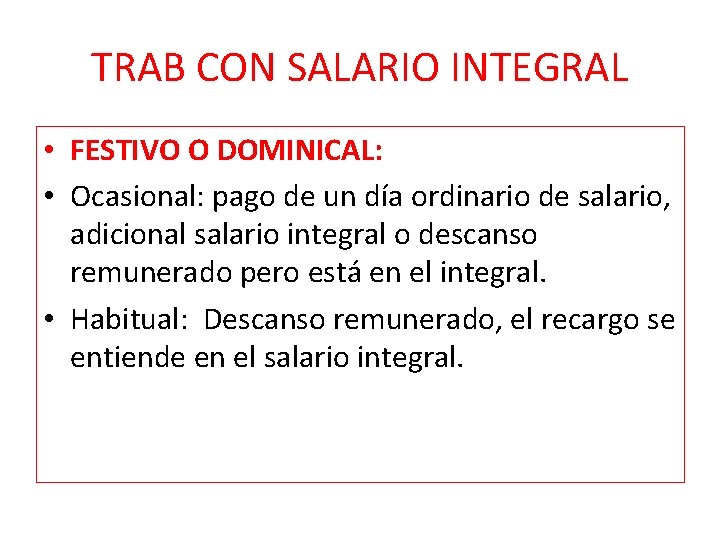 TRAB CON SALARIO INTEGRAL • FESTIVO O DOMINICAL: • Ocasional: pago de un día