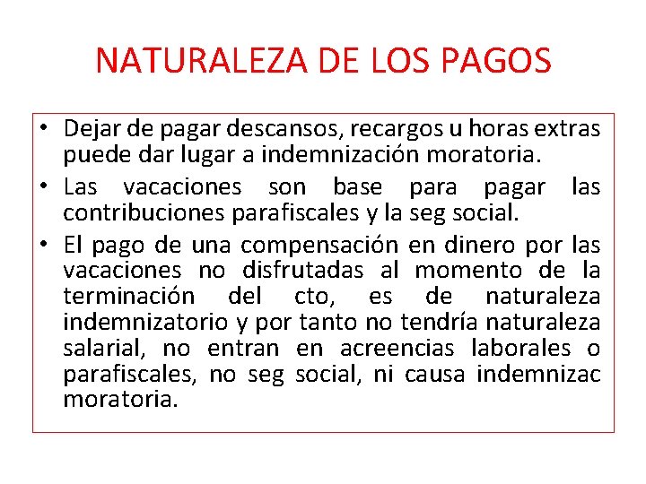 NATURALEZA DE LOS PAGOS • Dejar de pagar descansos, recargos u horas extras puede