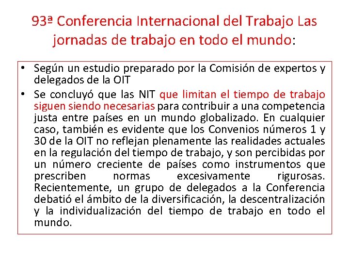 93ª Conferencia Internacional del Trabajo Las jornadas de trabajo en todo el mundo: •