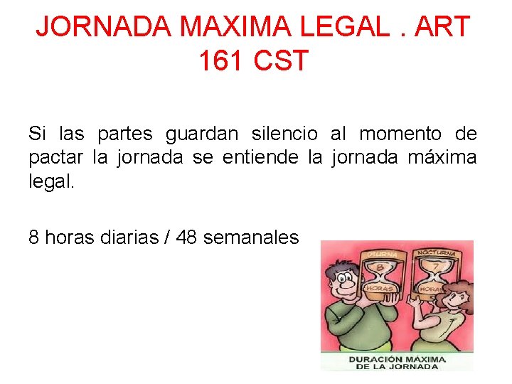 JORNADA MAXIMA LEGAL. ART 161 CST Si las partes guardan silencio al momento de