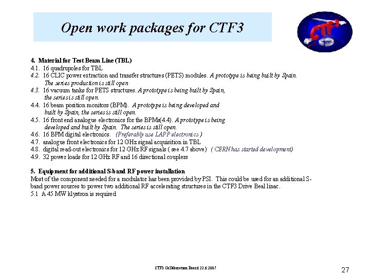 Open work packages for CTF 3 4. Material for Test Beam Line (TBL) 4. Open work packages for CTF 3 4. Material for Test Beam Line (TBL) 4.
