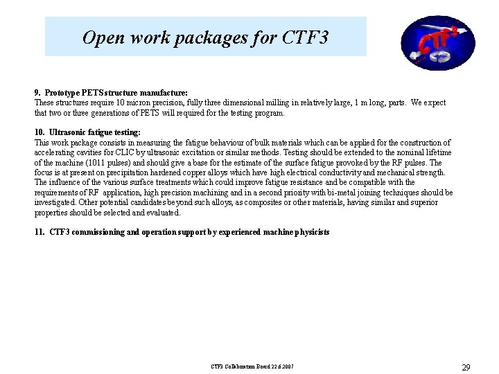 Open work packages for CTF 3 9. Prototype PETS structure manufacture: These structures require Open work packages for CTF 3 9. Prototype PETS structure manufacture: These structures require
