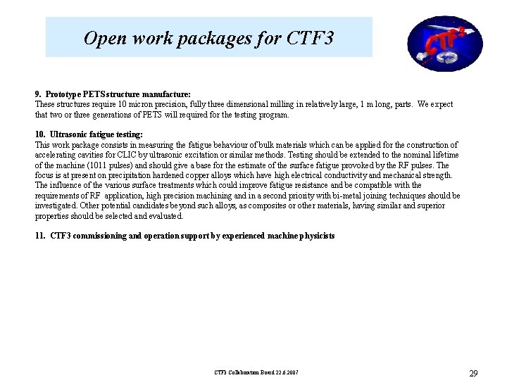 Open work packages for CTF 3 9. Prototype PETS structure manufacture: These structures require