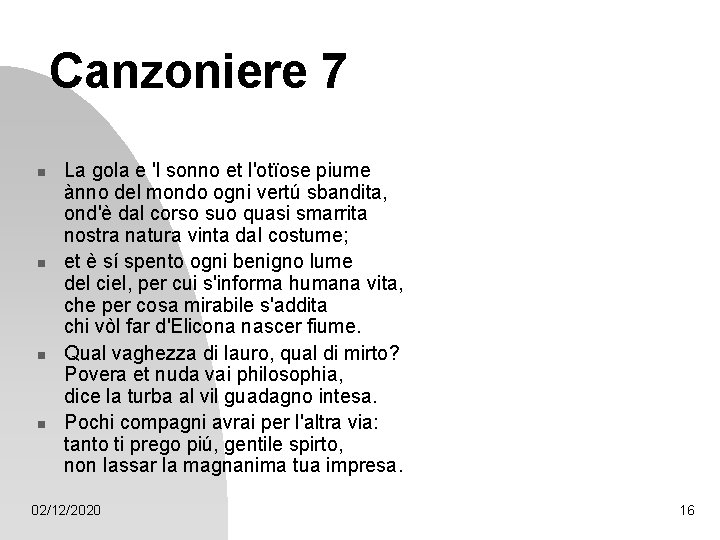 Canzoniere 7 n n La gola e 'l sonno et l'otïose piume ànno del