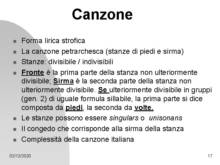 Canzone n n n n Forma lirica strofica La canzone petrarchesca (stanze di piedi