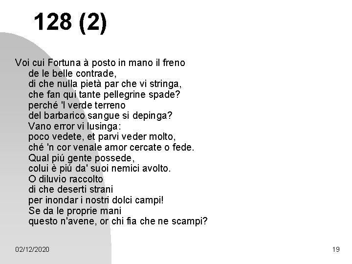 128 (2) Voi cui Fortuna à posto in mano il freno de le belle