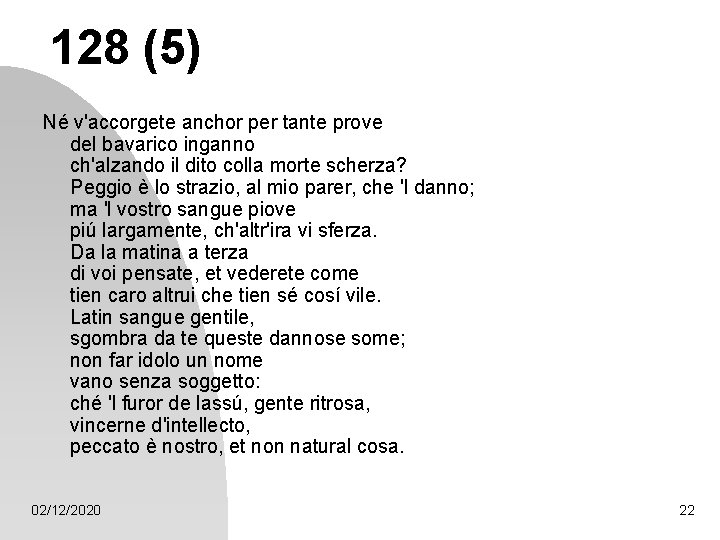 128 (5) Né v'accorgete anchor per tante prove del bavarico inganno ch'alzando il dito