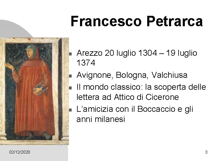 Francesco Petrarca n n 02/12/2020 Arezzo 20 luglio 1304 – 19 luglio 1374 Avignone,
