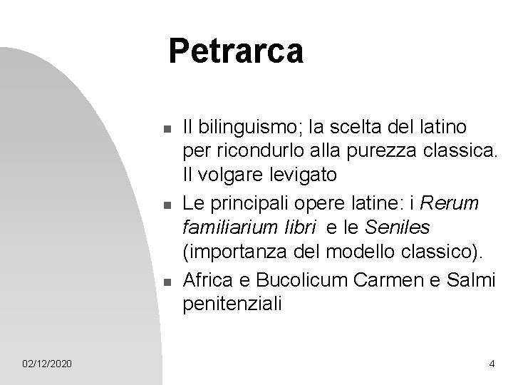 Petrarca n n n 02/12/2020 Il bilinguismo; la scelta del latino per ricondurlo alla