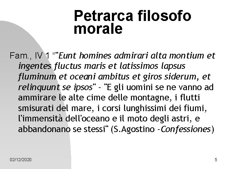 Petrarca filosofo morale Fam. , IV 1 “"Eunt homines admirari alta montium et ingentes