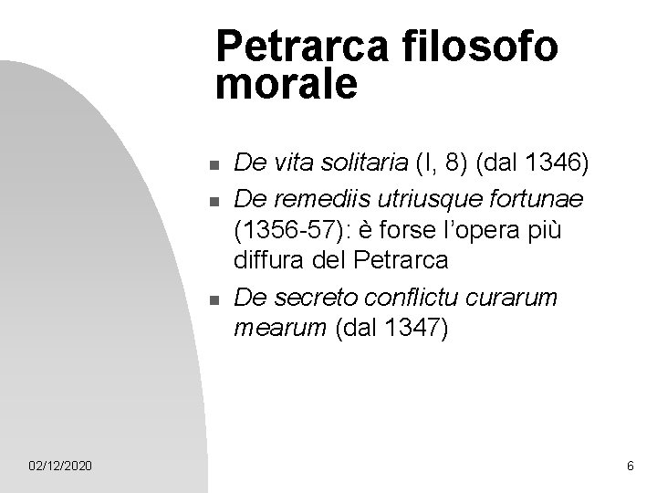 Petrarca filosofo morale n n n 02/12/2020 De vita solitaria (I, 8) (dal 1346)