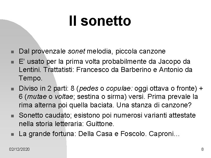 Il sonetto n n n Dal provenzale sonet melodia, piccola canzone E’ usato per