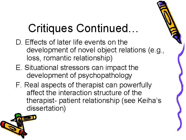 Critiques Continued… D. Effects of later life events on the development of novel object