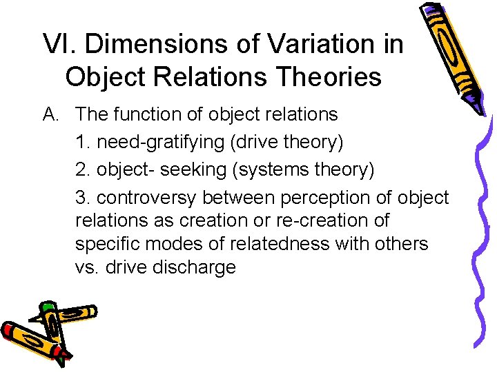 VI. Dimensions of Variation in Object Relations Theories A. The function of object relations