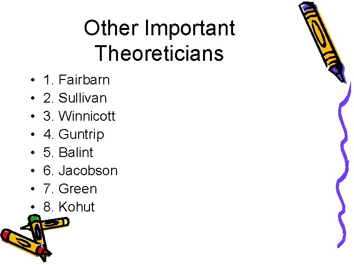 Other Important Theoreticians • • 1. Fairbarn 2. Sullivan 3. Winnicott 4. Guntrip 5.