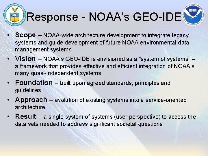 Response - NOAA’s GEO-IDE • Scope – NOAA-wide architecture development to integrate legacy systems