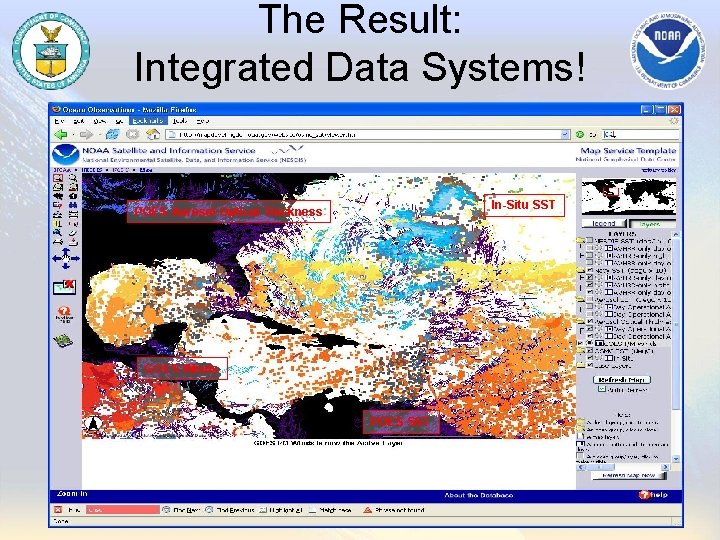 The Result: Integrated Data Systems! In-Situ SST POES Aerosol Optical Thickness GOES Winds POES
