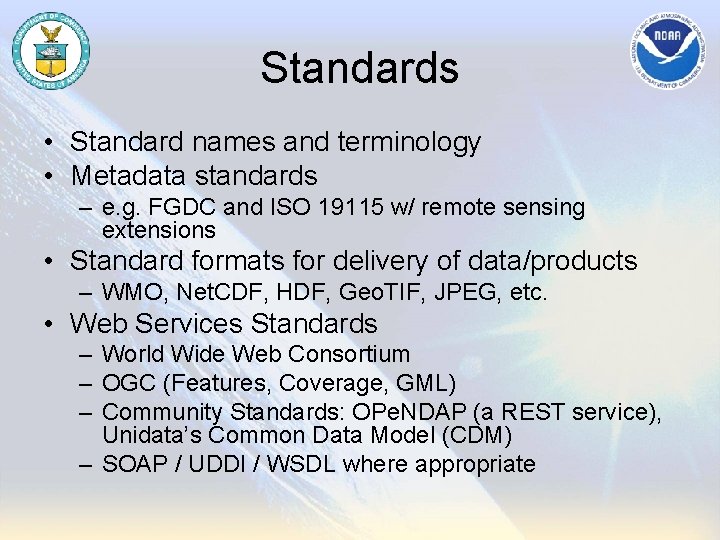 Standards • Standard names and terminology • Metadata standards – e. g. FGDC and