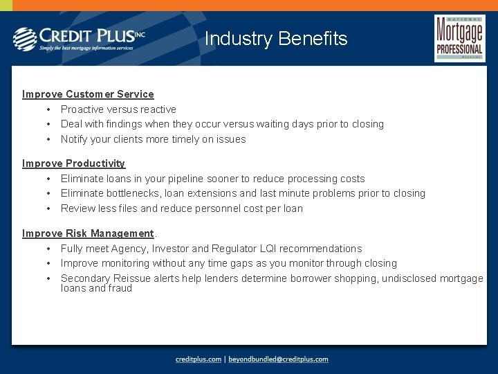 Industry Benefits Improve Customer Service • Proactive versus reactive • Deal with findings when