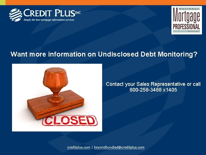 Want more information on Undisclosed Debt Monitoring? Contact your Sales Representative or call 800