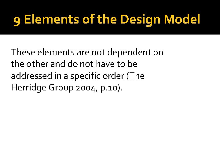 9 Elements of the Design Model These elements are not dependent on the other