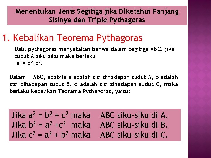 Menentukan Jenis Segitiga jika Diketahui Panjang Sisinya dan Triple Pythagoras 1. Kebalikan Teorema Pythagoras