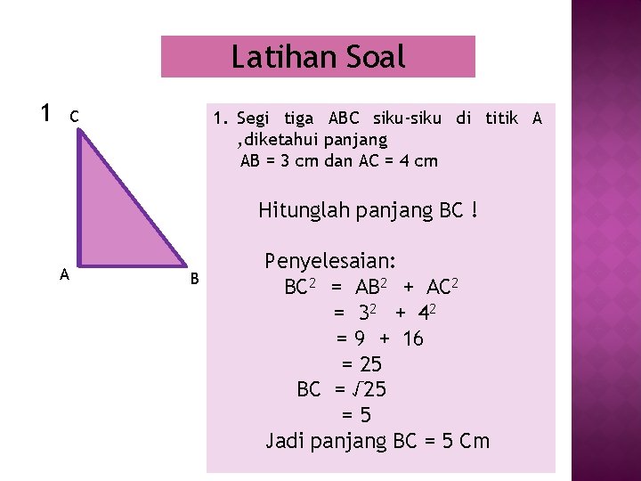 Latihan Soal 1 1. Segi tiga ABC siku-siku di titik A , diketahui panjang