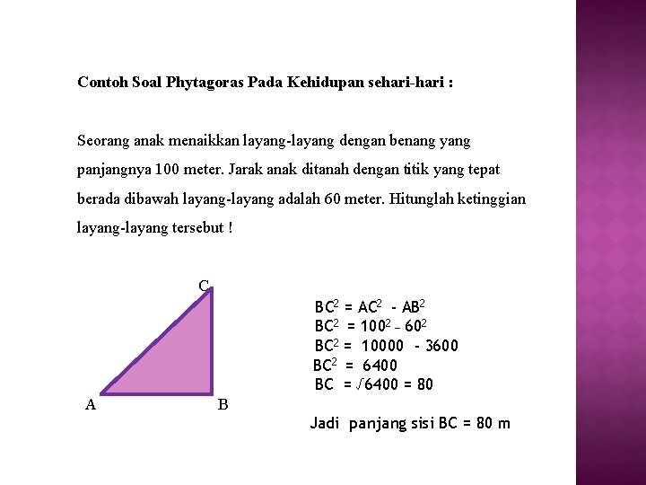 Contoh Soal Phytagoras Pada Kehidupan sehari-hari : Seorang anak menaikkan layang-layang dengan benang yang