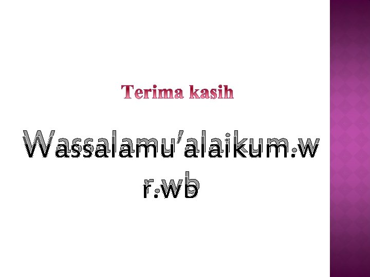 Wassalamu’alaikum. w r. wb 