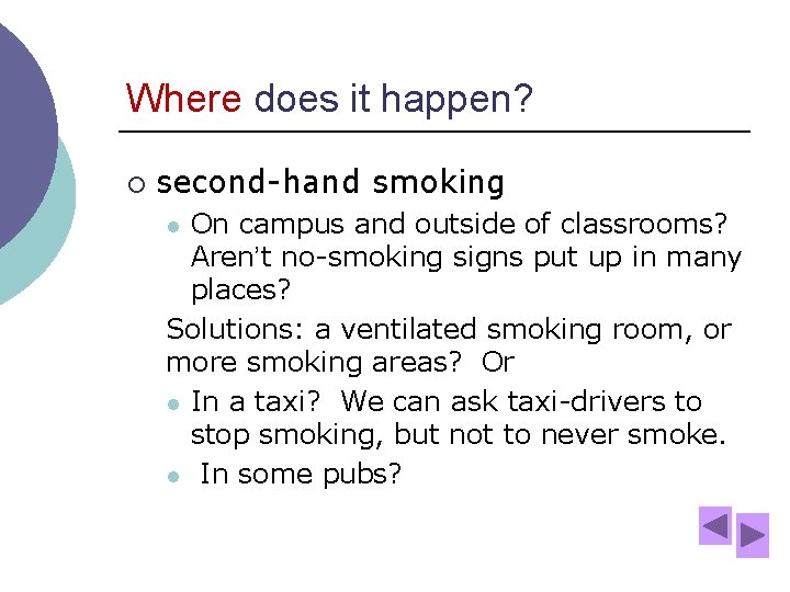 Where does it happen? ¡ second-hand smoking On campus and outside of classrooms? Aren’t