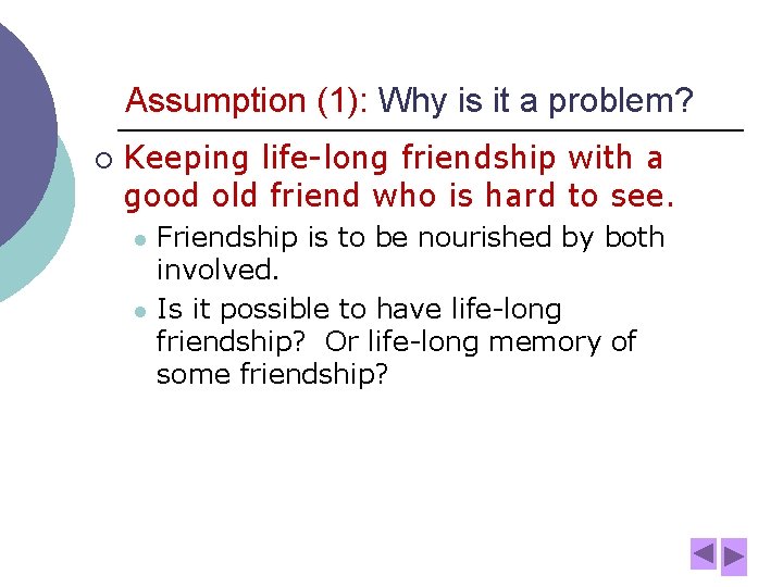 Assumption (1): Why is it a problem? ¡ Keeping life-long friendship with a good
